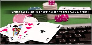 Situs Poker Online Terpercaya Yang Tepat Dijadikan Tempat Bertaruh!